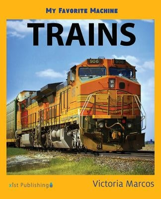 My Favorite Machine: Trains by Marcos, Victoria