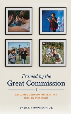 Framed by the Great Commission by Smith, L. Thomas, Jr.