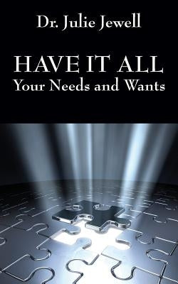 Have It All: Your Needs and Wants by Jewell, Julie