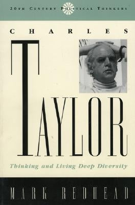 Charles Taylor: Thinking and Living Deep Diversity by Redhead, Mark
