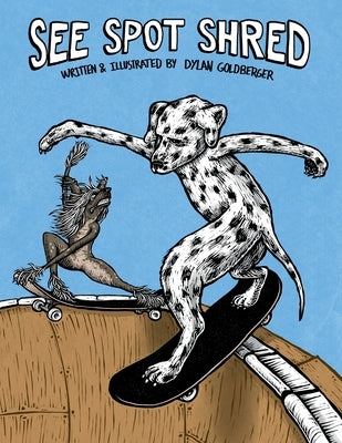 See Spot Shred by Goldberger, Dylan