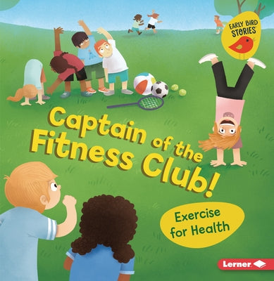 Captain of the Fitness Club!: Exercise for Health by Bellisario, Gina