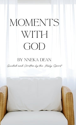 Moments With God by Dean, Nneka Bernadette