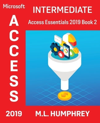 Access 2019 Intermediate by Humphrey, M. L.