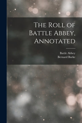 The Roll of Battle Abbey, Annotated by Abbey, Battle