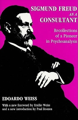 Sigmund Freud as a Consultant by Weiss, Edoardo
