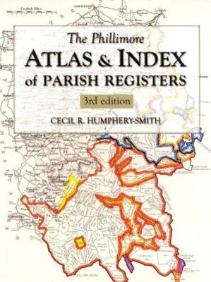 The Phillimore Atlas & Index of Parish Registers by Humphery-Smith, Cecil R.