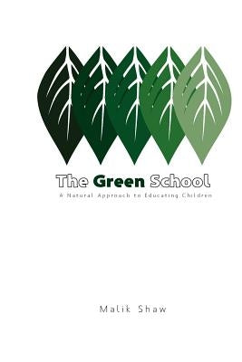 The Green School: A Natural Approach To Educating Children by Alfaham, Nora