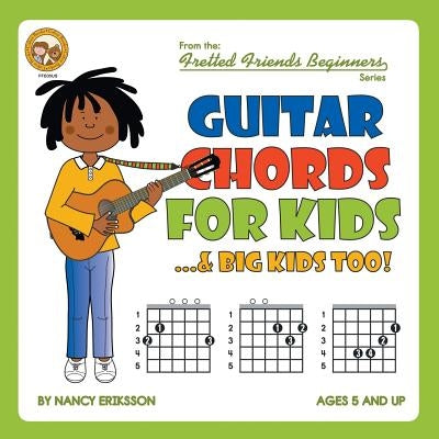 Guitar Chords for Kids...& Big Kids Too! by Eriksson, Nancy