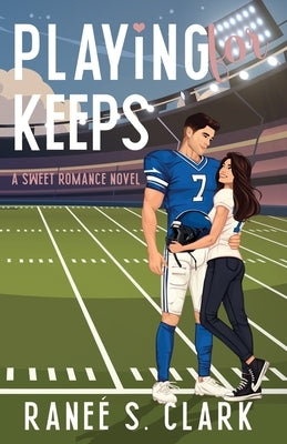 Playing For Keeps by Clark, Ranee S.