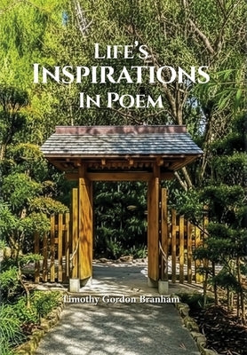 Life's Inspirations In Poem by Branham, Timothy Gordon