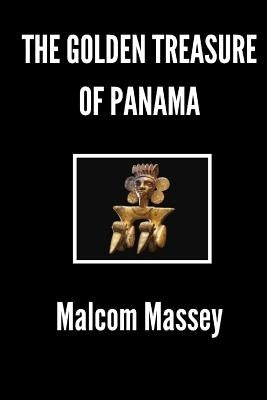 The Golden Treasure of Panama by Massey, Malcom