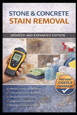 Stain Removal Guide for Stone, Tile and Concrete Surfaces: Revised Edition by Hueston, Frederick M.