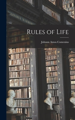 Rules of Life by Amos, Comenius Johann