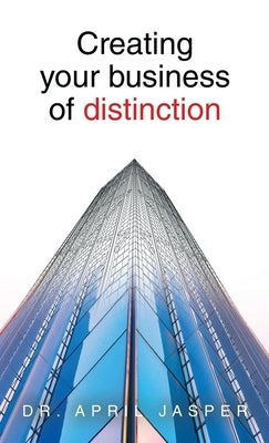 Creating your business of distinction by Jasper, April