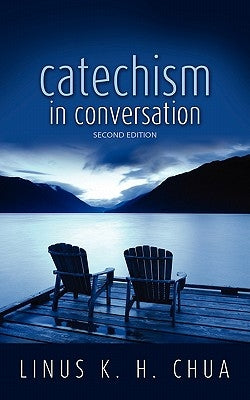 Catechism in Conversation by Chua, Linus K. H.