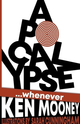 Apocalypse...Whenever by Mooney, Ken