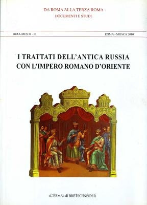 I Trattati Dell'antica Russia Con l'Impero Romano d'Oriente: Documenti E Studi. Documenti II Roma - Mosca 2010 by Carile, Antonio