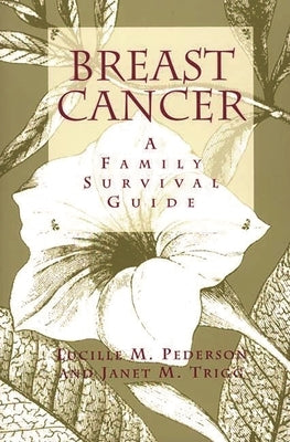 Breast Cancer: A Family Survival Guide by Pederson, Lucille M.