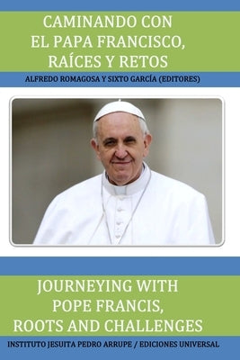 Caminando Con El Papa Francisco. Raíces Y Retos / Journeying with Pope Francis. Roots and Challenges. by Romagosa, Alfredo