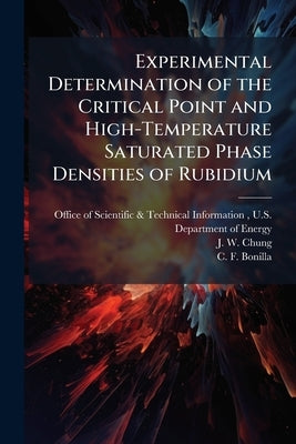 Experimental Determination of the Critical Point and High-Temperature Saturated Phase Densities of Rubidium by Office of Scientific &. Technical Inform