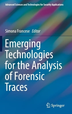 Emerging Technologies for the Analysis of Forensic Traces by Francese, Simona