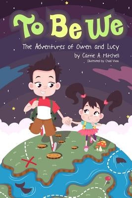 To Be We: The Adventures Of Owen And Lucy by Vivas, Chad