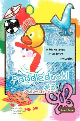 Paddleduck! #2: Julie, Living in Texas by Aunt Julie