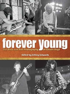 Forever Young: The Rock and Roll Photography of Chuck Boyd by Page, Jimmy