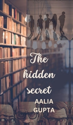 The Hidden Secret by Aalia Gupta