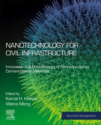 Nanotechnology for Civil Infrastructure: Innovation and Eco-Efficiency of Nanostructured Cement-Based Materials by Khayat, Kamal H.