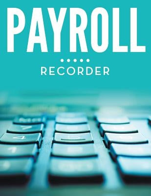 Payroll Recorder by Speedy Publishing LLC