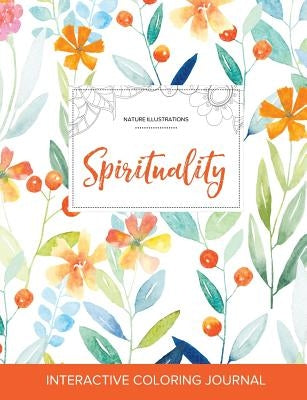 Adult Coloring Journal: Spirituality (Nature Illustrations, Springtime Floral) by Wegner, Courtney