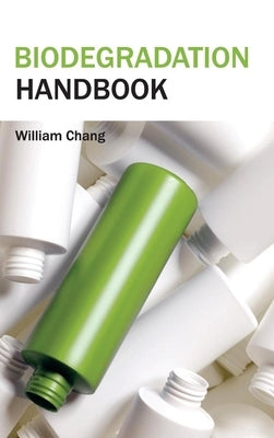 Biodegradation Handbook by Chang, William