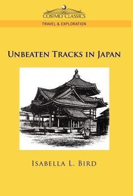Unbeaten Tracks in Japan by Bird, Isabella Lucy