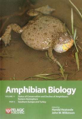 Amphibian Biology: Status of Conservation and Decline of Amphibians: Eastern Hemisphere: Southern Europe & Turkey by Heatwole, Harold