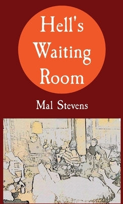 Hell's Waiting Room by Stevens, Mal