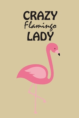 Crazy Flamingo Lady: Perfect For Work Or Home by Press, Cute Simple