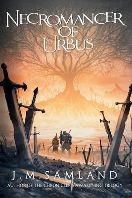 Necromancer of Urbus by Samland, Jamie M.