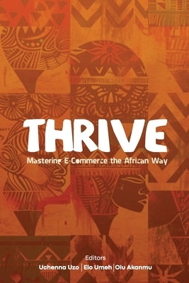 Thrive: Mastering E-commerce the African way by Uzo, Uchenna