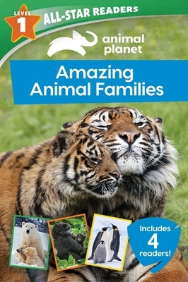 Animal Planet All-Star Readers: Amazing Animal Families Level 1: Includes 4 Readers! by Editors of Silver Dolphin Books