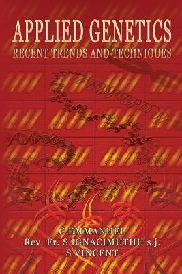 Applied Genetics: Recent Trends and Techniques by Ignacimuthu Sj, S.