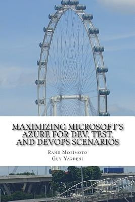 Maximizing Microsoft's Azure for Dev, Test, and DevOps Scenarios by Yardeni, Guy