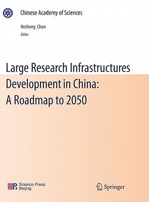 Large Research Infrastructures Development in China: A Roadmap to 2050 by Chen, Hesheng