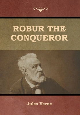 Robur the Conqueror by Verne, Jules