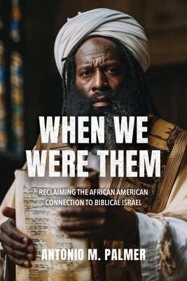 When We Were Them by Palmer, Antonio M.