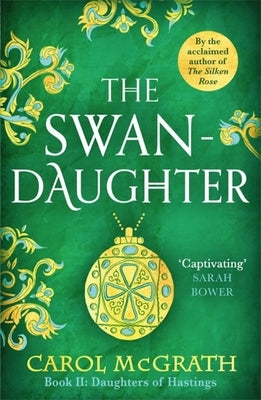 The Swan-Daughter: The Daughters of Hastings Trilogy by McGrath, Carol
