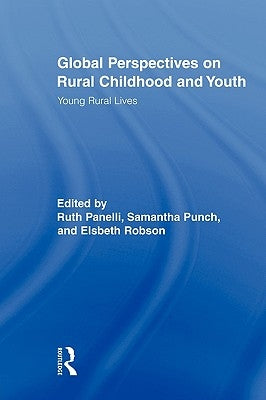 Global Perspectives on Rural Childhood and Youth: Young Rural Lives by Panelli, Ruth