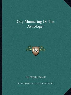 Guy Mannering or the Astrologer by Scott, Walter