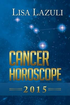 Cancer Horoscope 2015 by Lazuli, Lisa